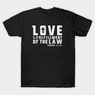 Love is the Fulfillment of the Law - White Imprint T-Shirt